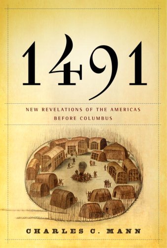 1491: New Revelations of the Americas Before Columbus by Charles C Mann