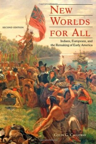 New Worlds for All: Indians, Europeans, and the Remaking of Early America by Colin Calloway