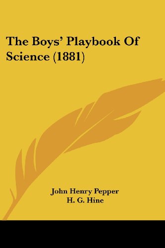 The Boy’s Playbook of Science by John Henry Pepper