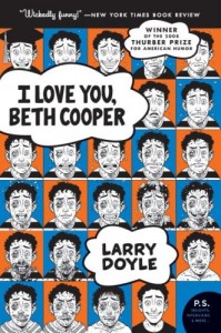 The best books on Comic Writing - I Love You, Beth Cooper by Larry Doyle