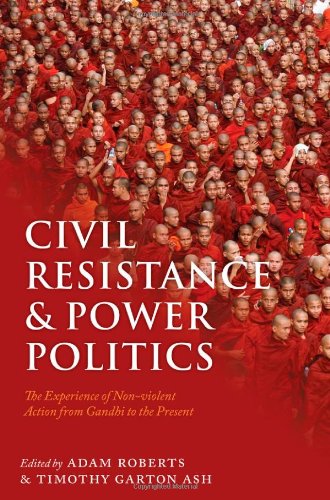 Civil Resistance and Power Politics by Adam Roberts & Adam Roberts and Timothy Garton Ash (editors)
