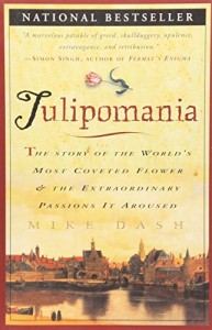 The best books on Hidden History - Tulipomania by Mike Dash