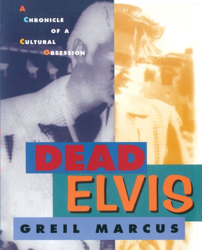 Dead Elvis by Greil Marcus