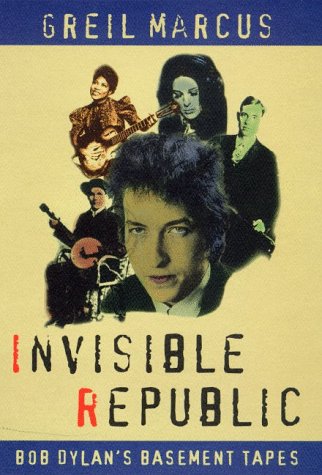 Invisible Republic by Greil Marcus
