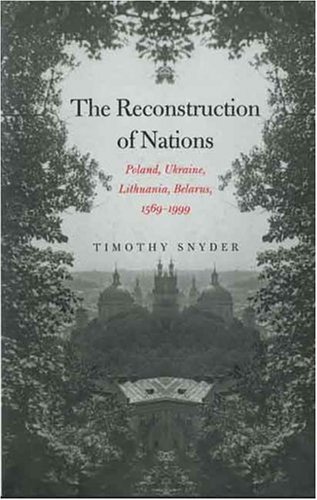 The Reconstruction of Nations by Timothy Snyder
