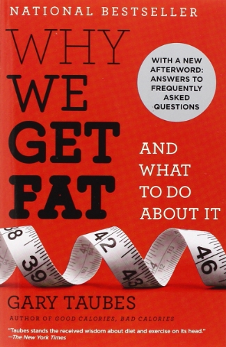 Why We Get Fat by Gary Taubes
