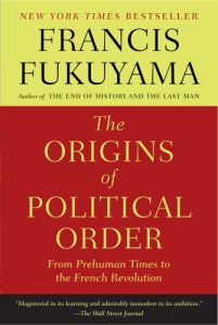 The best books on Liberal Democracy - The Origins of Political Order: From Prehuman Times to the French Revolution by Francis Fukuyama