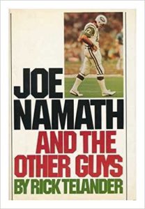 The best books on American Football (and its Dark Side) - Joe Namath and the Other Guys by Rick Telander