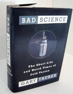 The best books on Dieting - Bad Science: The Short Life and Weird Times of Cold Fusion by Gary Taubes