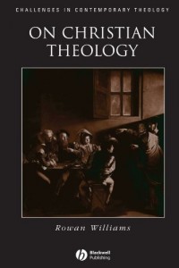 The best books on Christianity - On Christian Theology by Rowan Williams
