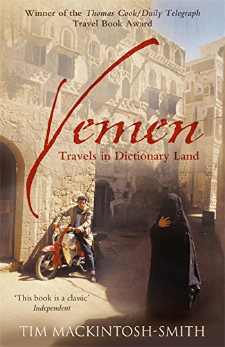 Yemen: Travels in Dictionary Land by Tim Mackintosh-Smith