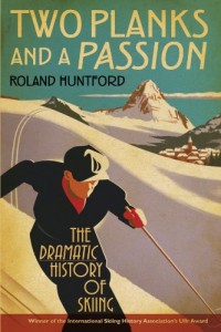 Two Planks and a Passion by Roland Huntford