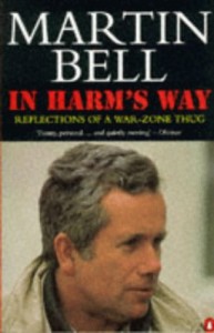 The best books on Reportage and War - In Harm's Way by Martin Bell