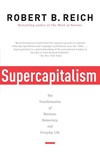 Supercapitalism by Robert B Reich & Robert Reich