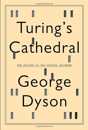 Turing’s Cathedral by George Dyson