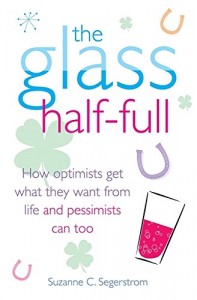 The best books on Optimism - The Glass Half-Full by Suzanne C Segerstrom
