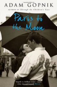Adam Gopnik on his Favourite Essay Collections - Paris to the Moon by Adam Gopnik