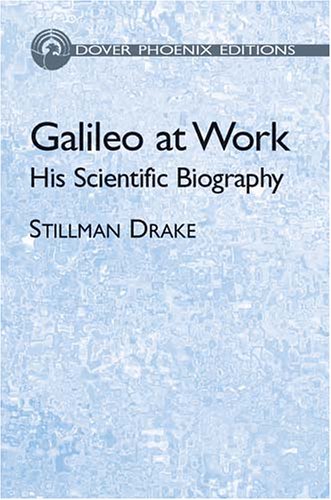 Galileo at Work by Stillman Drake