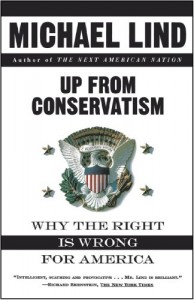 Up From Conservatism by Michael Lind