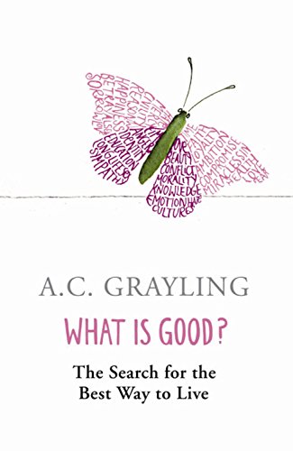 What is Good? by A C Grayling
