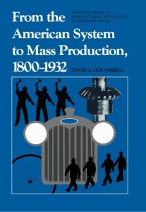 The best books on American Economic History - From the American System to Mass Production, 1800-1932 by David A Hounshell