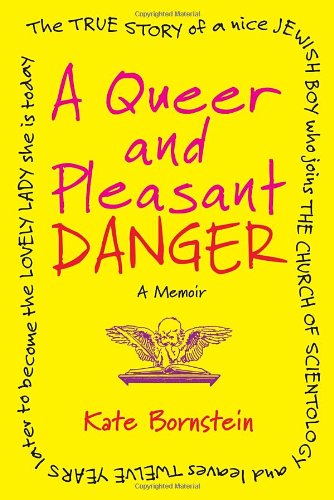 A Queer and Pleasant Danger by Kate Bornstein