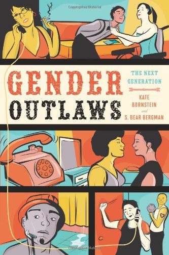 Gender Outlaws: The Next Generation by Kate Bornstein and S Bear Bergman (editors)