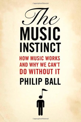 The Music Instinct by Philip Ball