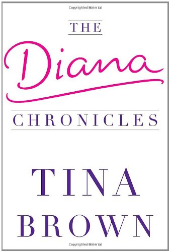 The Diana Chronicles by Tina Brown