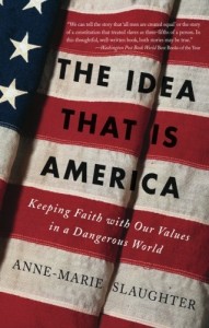 The best books on 21st Century Foreign Policy - The Idea That is America by Anne-Marie Slaughter