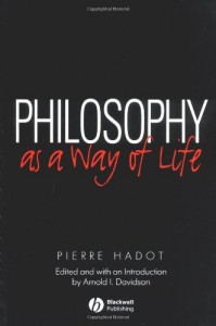 The best books on Ancient Philosophy for Modern Life - Philosophy as a Way of Life by Pierre Hadot