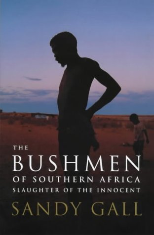 The Bushmen of Southern Africa by Sandy Gall