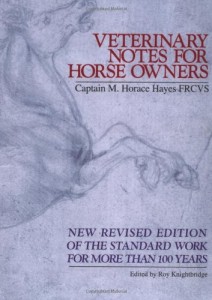 The best books on The Equestrian Life - Veterinary Notes for Horse Owners by Captain M Horace Haye
