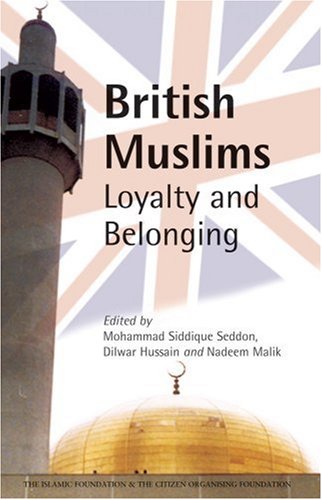 British Muslims by Mohammad Siddique Seddon, Dilwar Hussain and Nadeem Malik (editors)