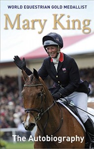 The best books on The Equestrian Life - Mary King: The Autobiography by Mary King