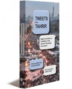 The best books on Negotiating the Digital Age - Tweets from Tahrir by Alex Nunns and Nadia Idle (editors)