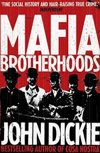 Mafia Brotherhoods by John Dickie
