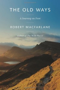 The best books on Wild Places - The Old Ways by Robert Macfarlane