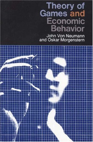 Theory of Games and Economic Behavior by John von Neumann and Oskar Morgenstern
