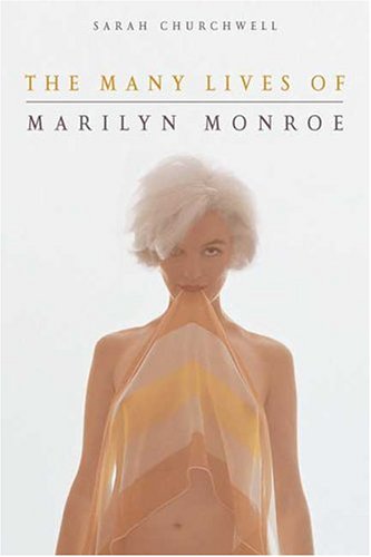The Many Lives of Marilyn Monroe by Sarah Churchwel & Sarah Churchwell