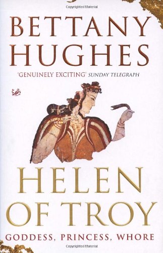 helen of troy by bettany hughes helen of troy by bettany hughes