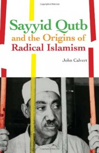 The best books on Islamism - Sayyid Qutb and the Origins of Radical Islamism by John Calvert