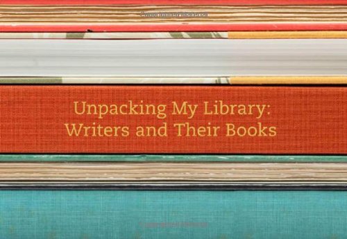 Unpacking My Library: Writers and Their Books by Leah Price