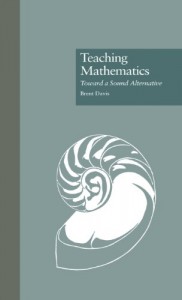 The best books on Teaching Maths - Teaching Mathematics: Towards a Sound Alternative by Brent Davis