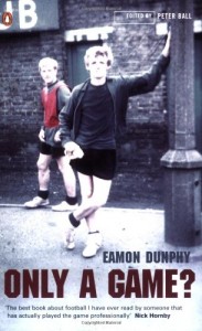 Best Football Books (in English) - Only A Game? by Eamon Dunphy