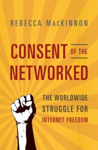 The best books on China and the Internet - Consent of the Networked by Rebecca Mackinnon