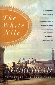 The best books on The Nile - The White Nile by Alan Moorehead