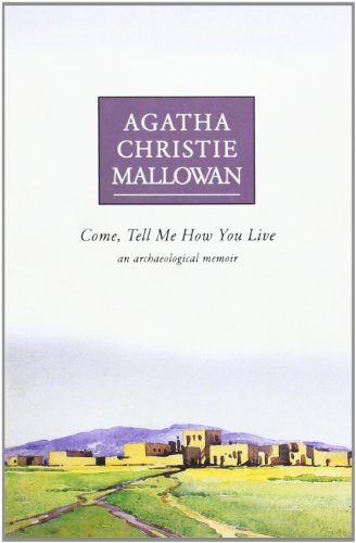 Come, Tell Me How You Live by Agatha Christie