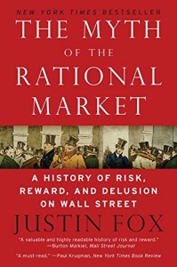The best books on Causes of the Financial Crisis - The Myth of the Rational Market by Justin Fox