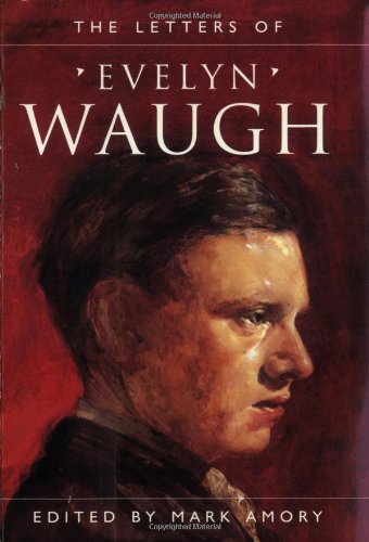 Letters of Evelyn Waugh by Evelyn Waugh